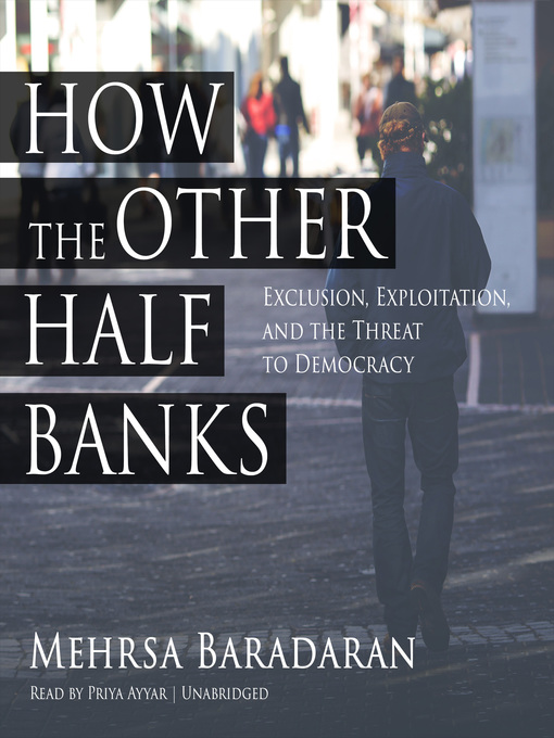 Title details for How the Other Half Banks by Mehrsa Baradaran - Available